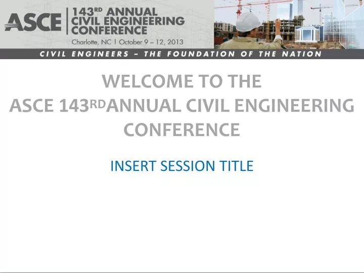 welcome to the asce 143 rd annual civil engineering conference