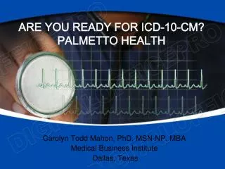 ARE YOU READY FOR ICD-10-CM? PALMETTO HEALTH