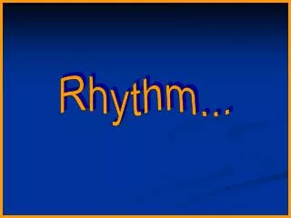 Rhythm...