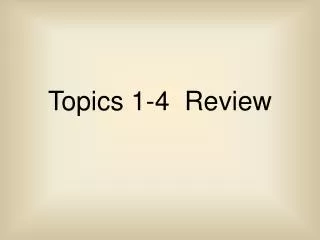 Topics 1-4 Review