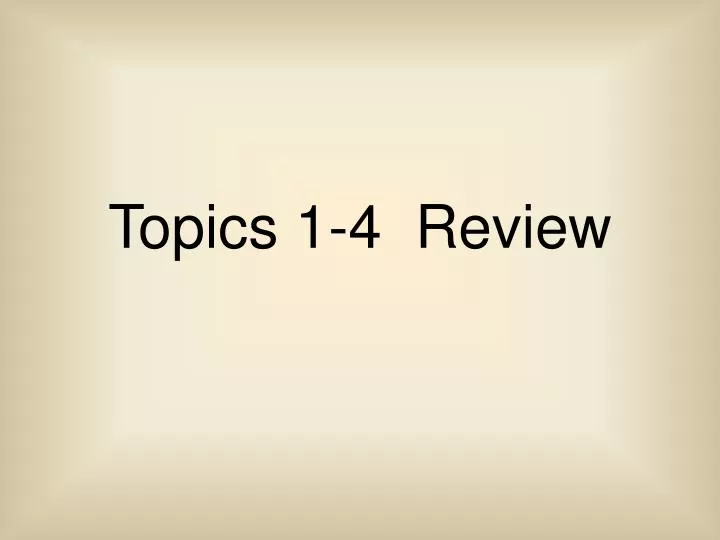topics 1 4 review