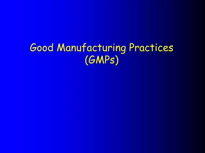 good manufacturing practices gmps