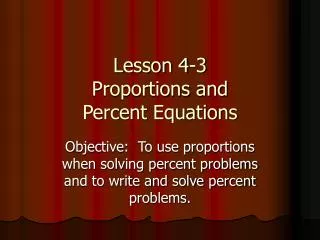 Lesson 4-3 Proportions and Percent Equations