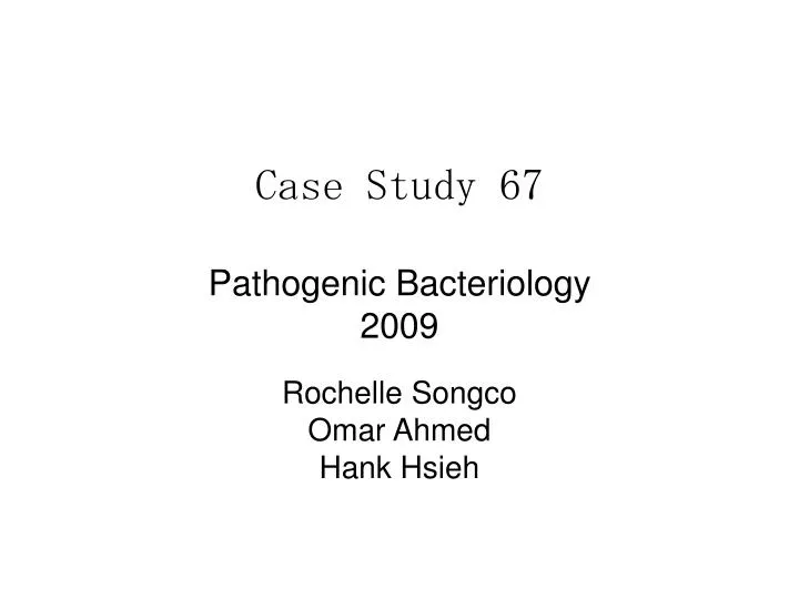case study 67 pathogenic bacteriology 2009
