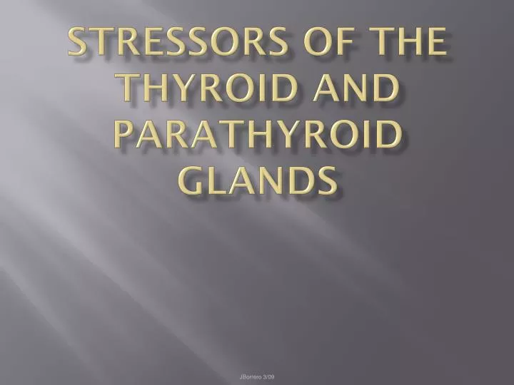 stressors of the thyroid and parathyroid glands