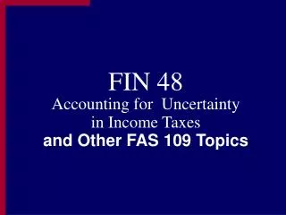 FIN 48 Accounting for Uncertainty in Income Taxes and Other FAS 109 Topics