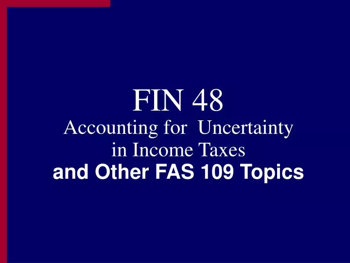 fin 48 accounting for uncertainty in income taxes and other fas 109 topics