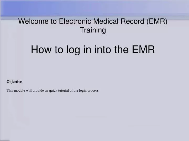 welcome to electronic medical record emr training how to log in into the emr
