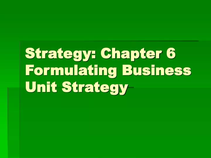 strategy chapter 6 formulating business unit strategy