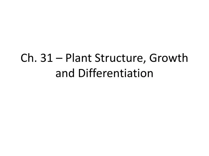 ch 31 plant structure growth and differentiation