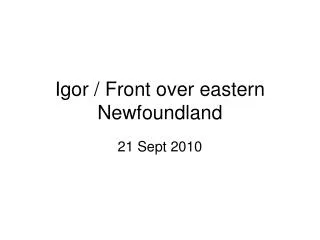 Igor / Front over eastern Newfoundland