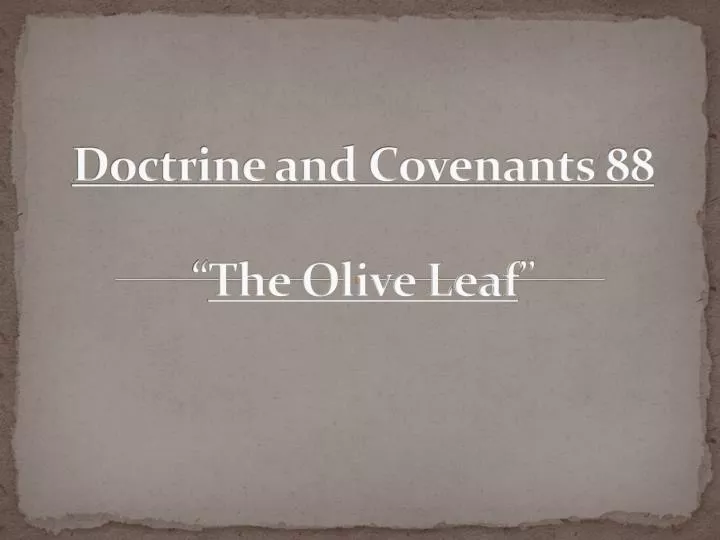 doctrine and covenants 88 the olive leaf