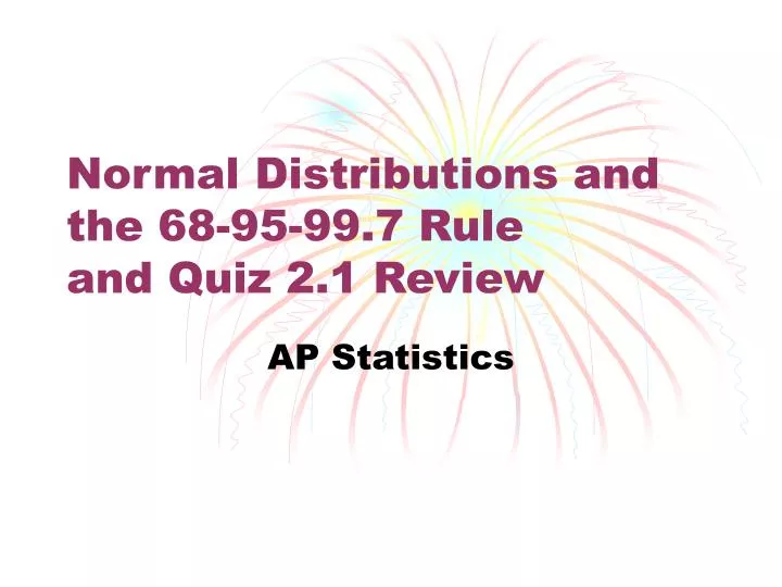 normal distributions and the 68 95 99 7 rule and quiz 2 1 review