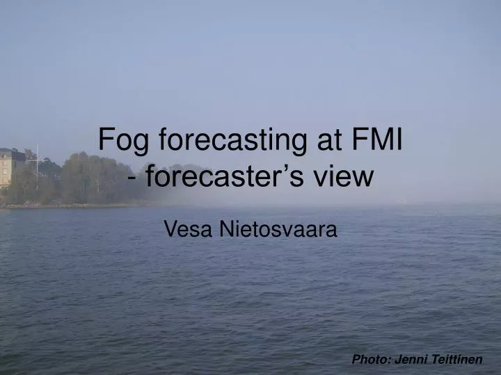 fog forecasting at fmi forecaster s view