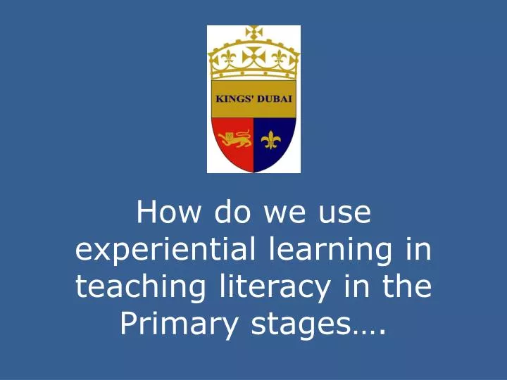 how do we use experiential learning in teaching literacy in the p rimary stages