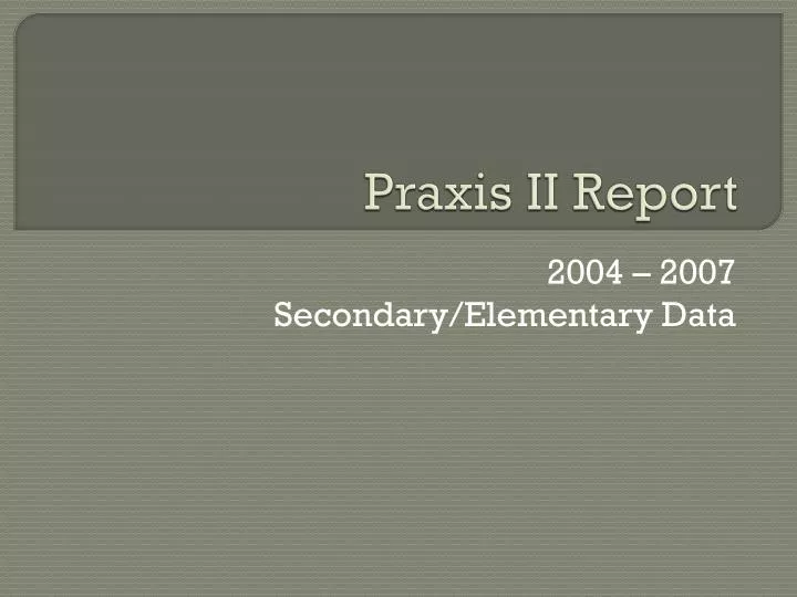 praxis ii report