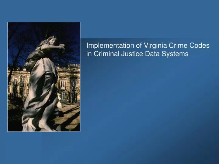 implementation of virginia crime codes in criminal justice data systems
