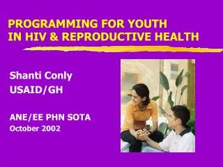 PROGRAMMING FOR YOUTH IN HIV &amp; REPRODUCTIVE HEALTH