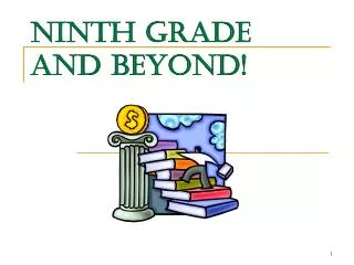 Ninth Grade and beyond!