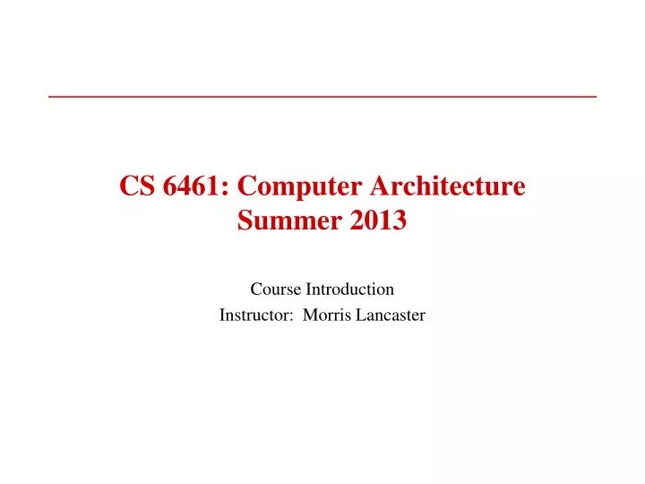 cs 6461 computer architecture summer 2013