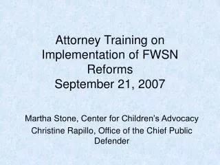 Attorney Training on Implementation of FWSN Reforms September 21, 2007