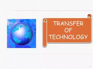 TRANSFER OF 	 TECHNOLOGY
