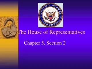 The House of Representatives