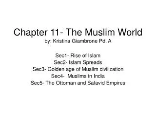 Chapter 11- The Muslim World by: Kristina Giambrone Pd. A