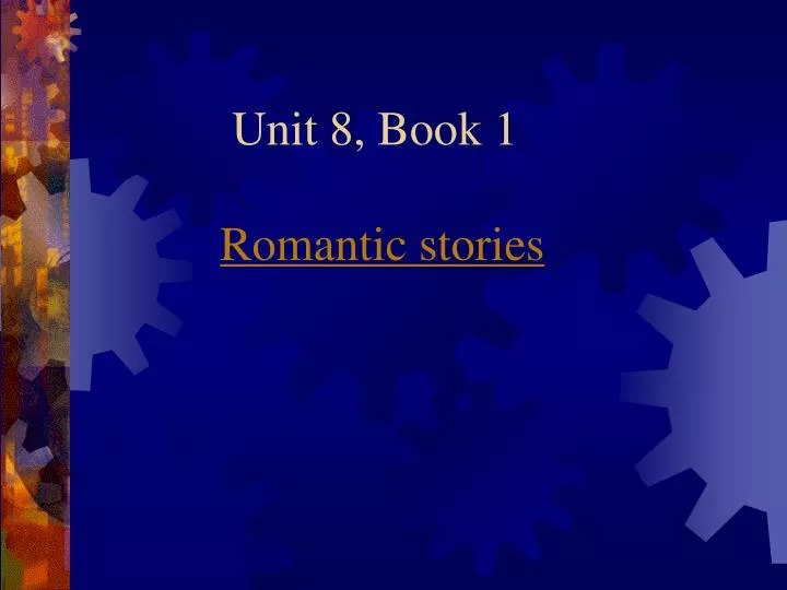 unit 8 book 1 romantic stories