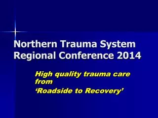 Northern Trauma System Regional Conference 2014
