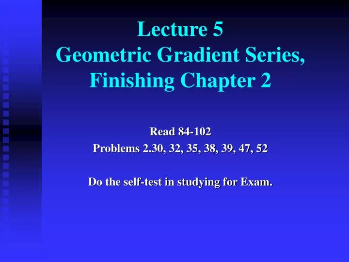 lecture 5 geometric gradient series finishing chapter 2
