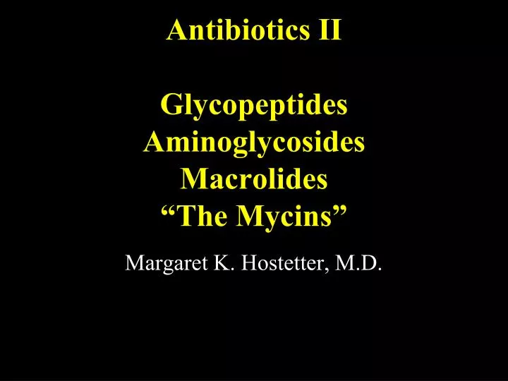 antibiotics ii glycopeptides aminoglycosides macrolides the mycins