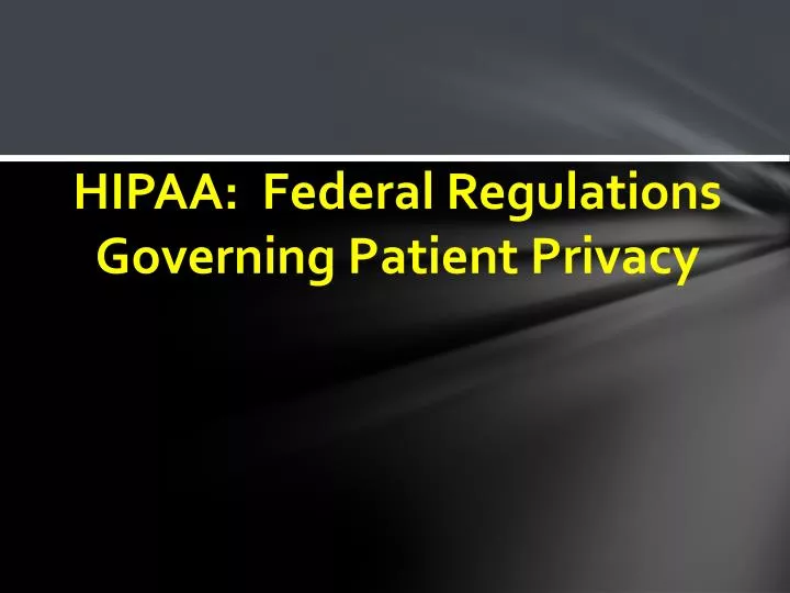 hipaa federal regulations governing patient privacy