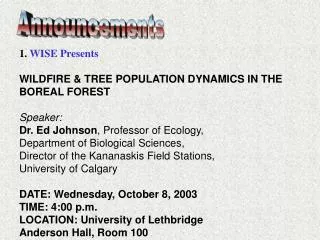 1. WISE Presents WILDFIRE &amp; TREE POPULATION DYNAMICS IN THE BOREAL FOREST Speaker: