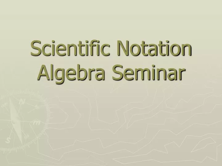 scientific notation algebra seminar