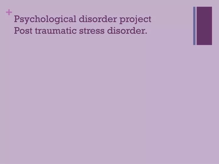 psychological disorder project post traumatic stress disorder