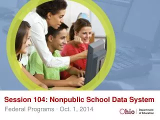 Session 104: Nonpublic School Data System