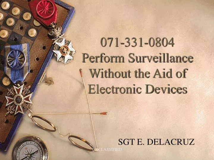 071 331 0804 perform surveillance without the aid of electronic devices