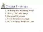 Chapter 7 – Arrays - slide 1