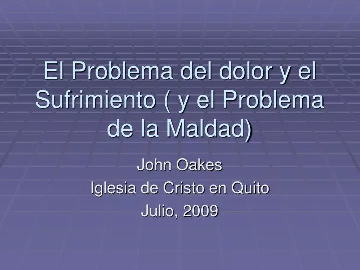 el problema del dolor y el sufrimiento y el problema de la maldad