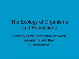 The Ecology of Organisms and Populations