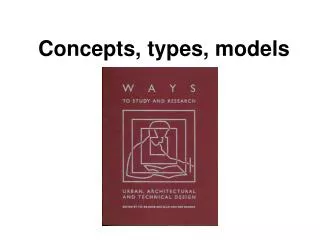 Concepts, types, models
