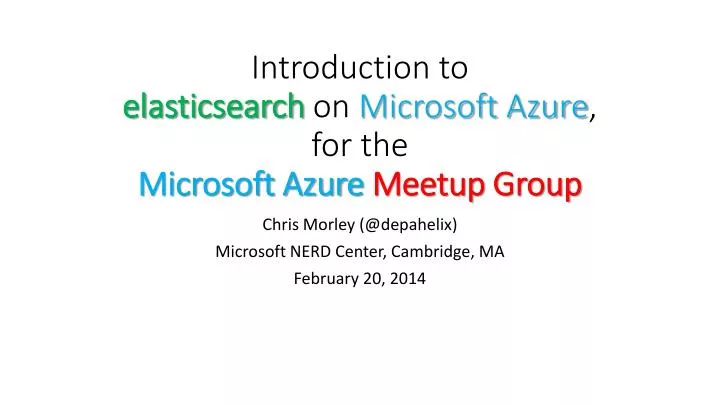 i ntroduction to elasticsearch on microsoft azure for the microsoft azure m eetup group