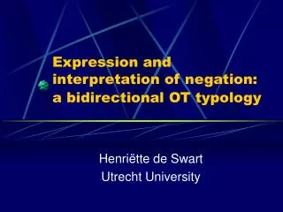 Expression and interpretation of negation: a bidirectional OT typology