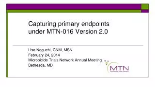 Capturing primary endpoints under MTN-016 Version 2.0