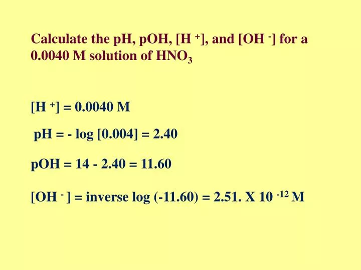 calculate the ph poh h and oh for a 0 0040 m solution of hno 3