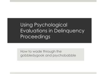 Using Psychological Evaluations in Delinquency Proceedings