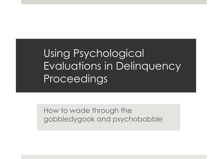 using psychological evaluations in delinquency proceedings