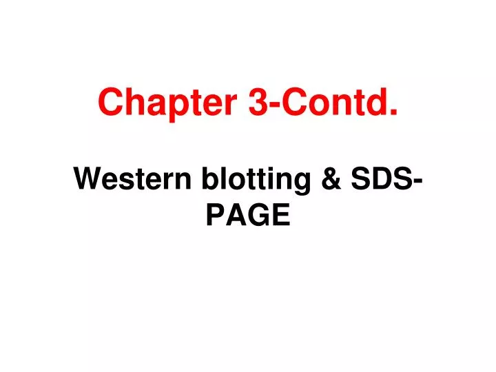 chapter 3 contd western blotting sds page