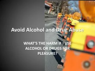 Avoid Alcohol and Drug Abuse